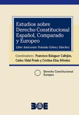 Estudios sobre Derecho Constitucional Español, Comparado y Europeo. "Liber Amicorum" Yolanda Gómez Sánchez